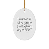 Funny Preacher Gifts from Men to Family - Oval Ornament, White, Christmas Unique Items, Preacher I'm Not Arguing - Image 1